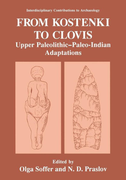 From Kostenki to Clovis: Upper Paleolithic-Paleo-Indian Adaptations