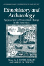 Ethnohistory and Archaeology: Approaches to Postcontact Change in the Americas