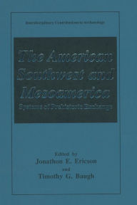 Title: The American Southwest and Mesoamerica: Systems of Prehistoric Exchange, Author: Jonathon E. Ericson