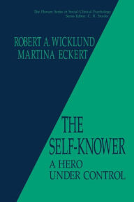 Title: The Self-Knower: A Hero Under Control, Author: R.A. Wicklund