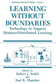 Title: Learning without Boundaries: Technology to Support Distance/Distributed Learning, Author: Robert J. Seidel