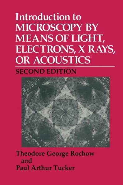 Introduction to Microscopy by Means of Light, Electrons, X Rays, or Acoustics