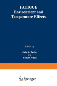 Title: Fatigue: Environment and Temperature Effects, Author: John J. Burke