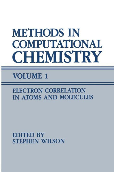 Methods in Computational Chemistry: Volume 1 Electron Correlation in Atoms and Molecules