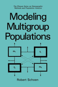 Title: Modeling Multigroup Populations, Author: Robert Schoen