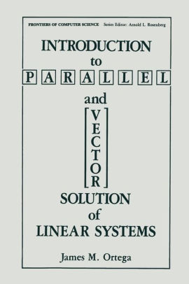Introduction To Parallel And Vector Solution Of Linear Systemspaperback - 