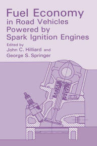 Title: Fuel Economy: in Road Vehicles Powered by Spark Ignition Engines, Author: John C. Hilliard