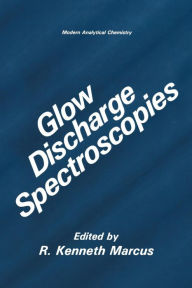 Title: Glow Discharge Spectroscopies, Author: R. Kenneth Marcus