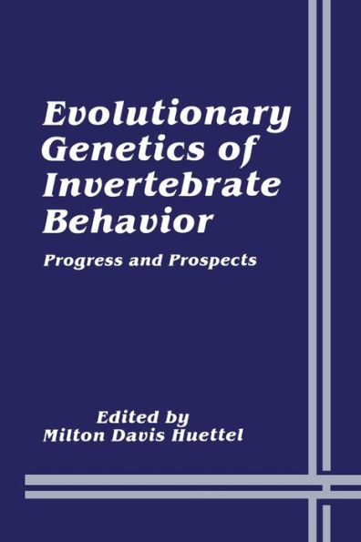 Evolutionary Genetics of Invertebrate Behavior: Progress and Prospects