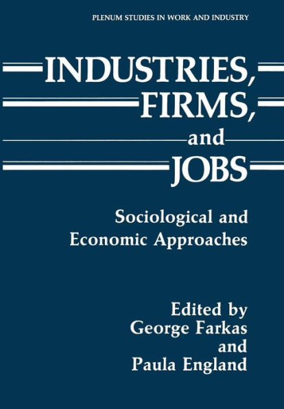 Industries, Firms, and Jobs: Sociological Economic Approaches