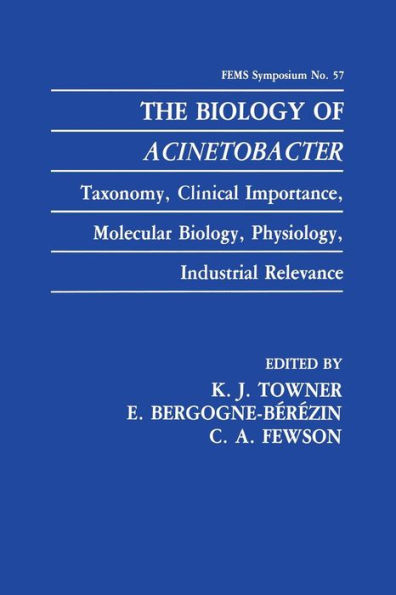 The Biology of Acinetobacter: Taxonomy, Clinical Importance, Molecular Biology, Physiology, Industrial Relevance