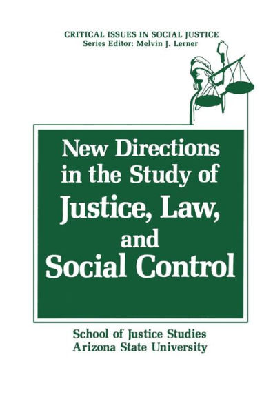 New Directions the Study of Justice, Law, and Social Control