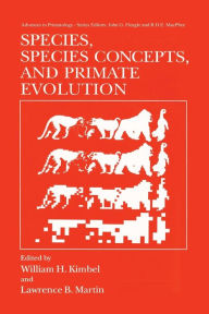 Title: Species, Species Concepts and Primate Evolution, Author: William H. Kimbel