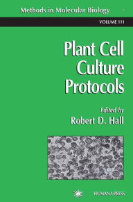 Title: Plant Cell Culture Protocols, Author: Robert D. Hall