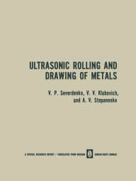 Title: Ultrasonic Rolling and Drawing of Metals, Author: V. P. Severdenko