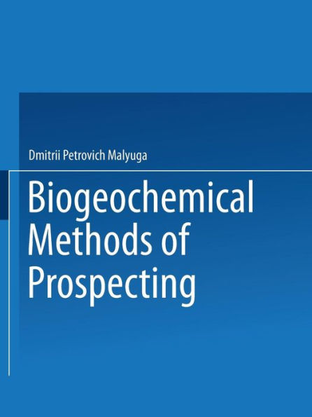 Biogeochemical Methods of Prospecting / Biogeokhimicheskii Metod Poiskov Rudnykh Mestorozhdenii / ??????????????? ????? ??????? ?????? ?????????????