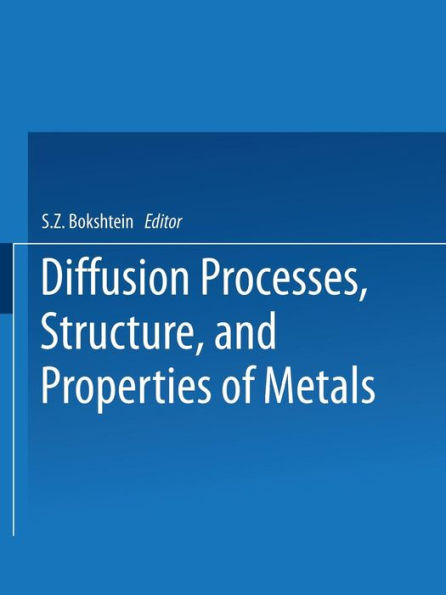 Diffusion Processes, Structure, and Properties of Metals