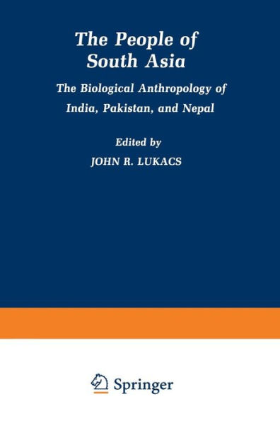 The People of South Asia: The Biological Anthropology of India, Pakistan, and Nepal