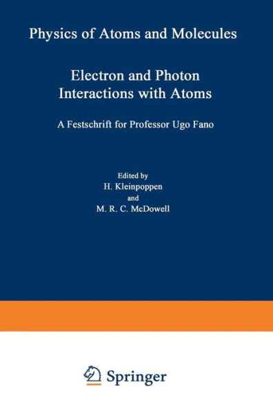 Electron and Photon Interactions with Atoms: Festschrift for Professor Ugo Fano