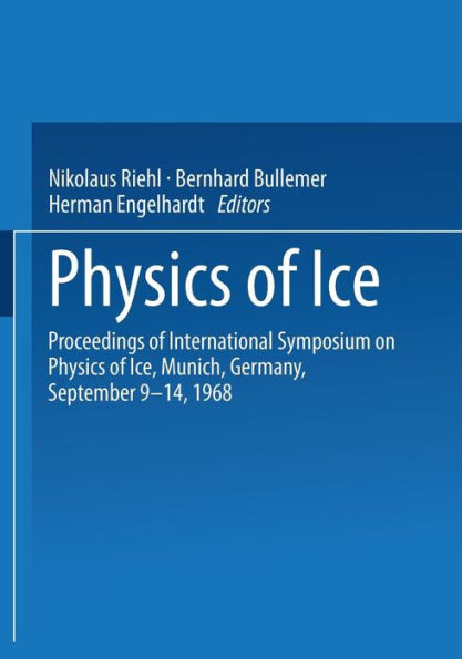 Physics of Ice: Proceedings of International Symposium on Physics of Ice, Munich, Germany, September 9-14, 1968