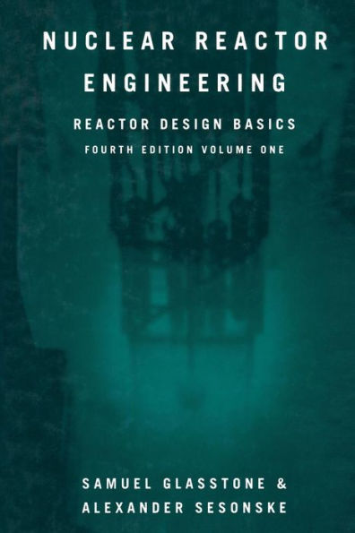 Nuclear Reactor Engineering: Reactor Design Basics