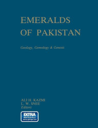 Title: Emeralds of Pakistan: Geology, Gemology and Genesis, Author: A.H. Kazmi