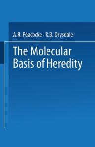 Title: The Molecular Basis of Heredity, Author: A.R. Peacocke