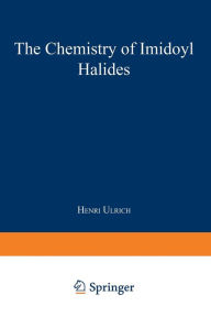 Title: The Chemistry of Imidoyl Halides, Author: Henri Ulrich