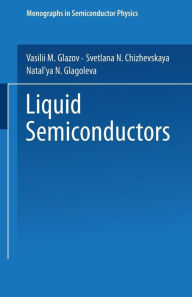 Title: Liquid Semiconductors, Author: Vasilii Mikhailovich Glazov