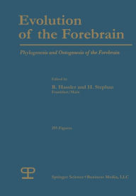 Title: Evolution of the Forebrain: Phylogenesis and Ontogenesis of the Forebrain, Author: R.G. Hassler
