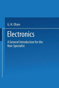 Title: Electronics: A General Introduction for the Non-Specialist, Author: George Henry Olsen
