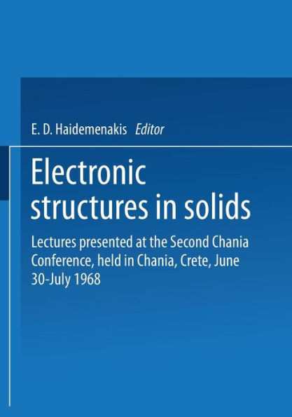 Electronic Structures in Solids: Lectures presented at the Second Chania Conference, held in Chania, Crete, June 30-July 14, 1968