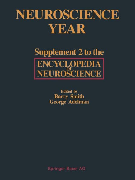 Neuroscience Year: Supplement 2 to the Encyclopedia of Neuroscience