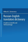 Russian-English Translators Dictionary: A Guide to Scientific and Technical Usage