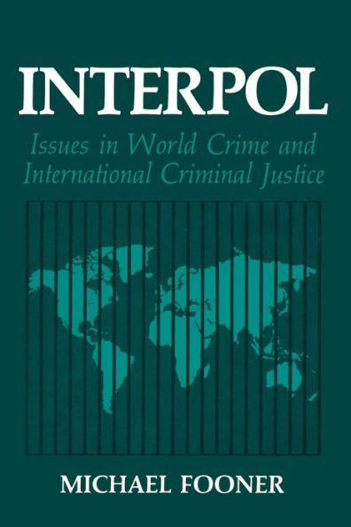 Interpol: Issues in World Crime and International Criminal Justice