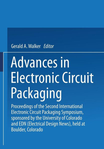 Advances in Electronic Circuit Packaging: Volume 2 Proceedings of the Second International Electronic Circuit Packaging Symposium, sponsored by the University of Colorado and EDN (Electrical Design News), held at Boulder, Colorado