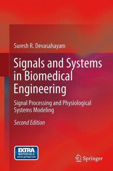 Signals and Systems in Biomedical Engineering: Signal Processing and Physiological Systems Modeling / Edition 2