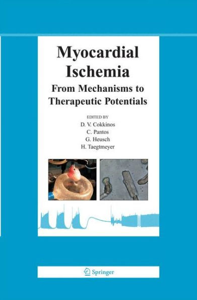 Myocardial Ischemia: From Mechanisms to Therapeutic Potentials / Edition 1