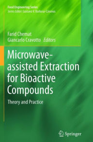 Title: Microwave-assisted Extraction for Bioactive Compounds: Theory and Practice, Author: Farid Chemat