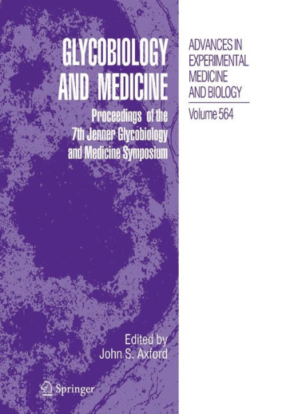 Glycobiology and Medicine: Proceedings of the 7th Jenner Glycobiology and Medicine Symposium. / Edition 1