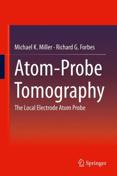 Atom-Probe Tomography: The Local Electrode Atom Probe