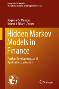 Title: Hidden Markov Models in Finance: Further Developments and Applications, Volume II, Author: Rogemar S. Mamon