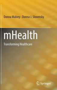 Title: mHealth: Transforming Healthcare, Author: Donna Malvey