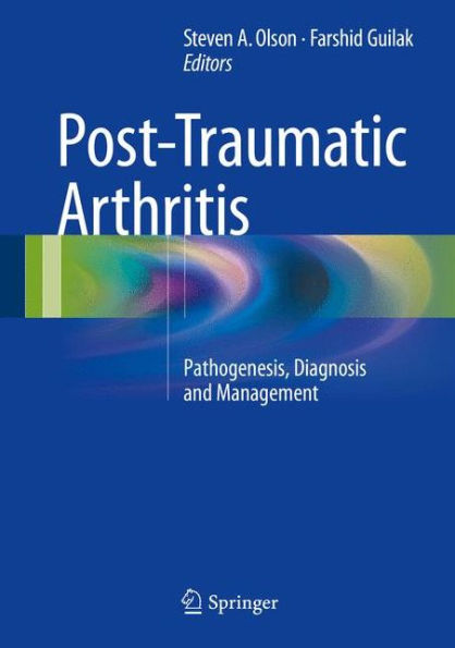 Post-Traumatic Arthritis: Pathogenesis, Diagnosis and Management