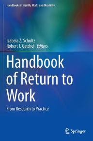 Title: Handbook of Return to Work: From Research to Practice, Author: Izabela Z. Schultz