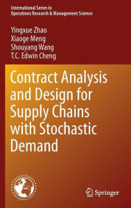 Title: Contract Analysis and Design for Supply Chains with Stochastic Demand, Author: Yingxue Zhao