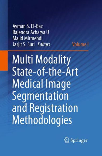 Multi Modality State-of-the-Art Medical Image Segmentation and Registration Methodologies: Volume 1