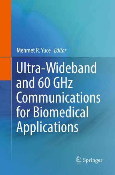 Ultra-Wideband and 60 GHz Communications for Biomedical Applications