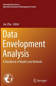 Title: Data Envelopment Analysis: A Handbook of Models and Methods, Author: Joe Zhu