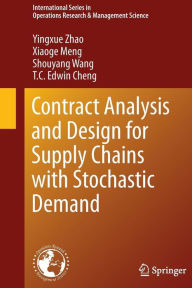 Title: Contract Analysis and Design for Supply Chains with Stochastic Demand, Author: Yingxue Zhao
